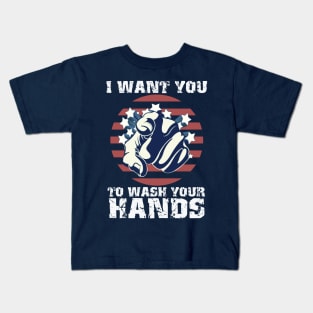 I Want You To Wash Your Hands Kids T-Shirt